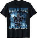 Human by Chance Alpha by Choice Funny Cringe Alpha Wolf Meme T-Shirt Unisex T-shirt, Sweatshirt, Hoodie, Long Sleeve Tee