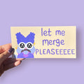 let me merge pleaseeeee bumper sticker