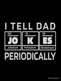 I Tell Dad Jokes Periodically | Chemistry Elements by Watersolution Unisex T-shirt, Sweatshirt, Hoodie, Long Sleeve Tee