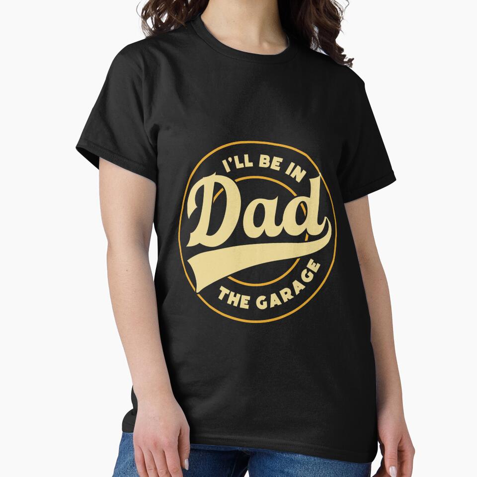 DAD garage dad jokes funny fathers day papa pops birthday by w1ckerman Unisex T-shirt, Sweatshirt, Hoodie, Long Sleeve Tee