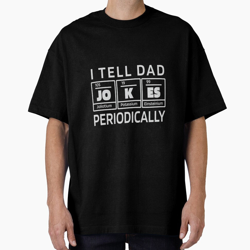 I Tell Dad Jokes Periodically | Chemistry Elements by Watersolution Unisex T-shirt, Sweatshirt, Hoodie, Long Sleeve Tee