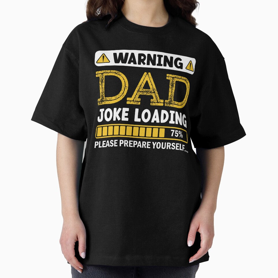 Warning Dad Joke Loading Please Prepare Yourself by Alpha555 Unisex T-shirt, Sweatshirt, Hoodie, Long Sleeve Tee
